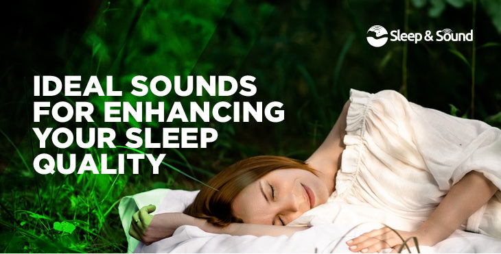 ideal sound for enhancing your sleep