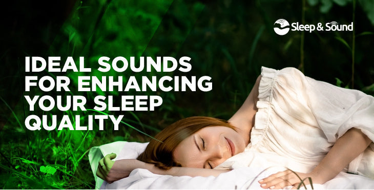 ideal sound for enhancing your sleep